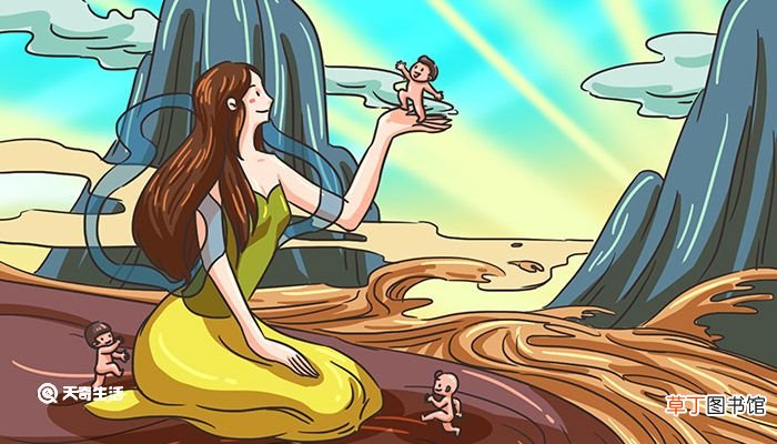 女娲造人的故事 女娲造人的故事介绍