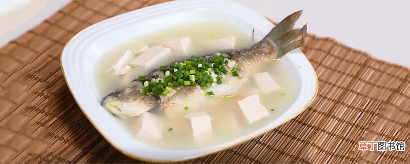 鲫鱼豆腐汤的做法 鲫鱼豆腐汤怎么做