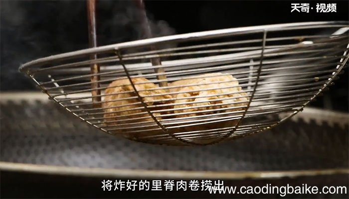 脆炸里脊卷的做法 脆炸里脊卷怎么做